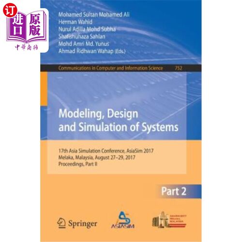 海外直订Modeling, Design and Simulation of Systems: 17th Asia Simulation Conference, Asi 系统建模、设计和仿真：2017