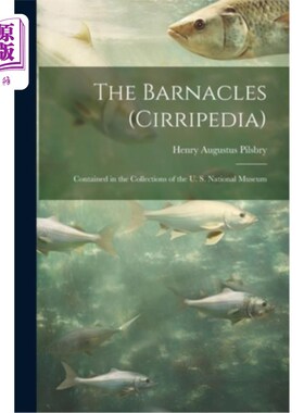 海外直订医药图书The Barnacles (Cirripedia): Contained in the Collections of the U. S. National M 藤壶（藤壶百科全书