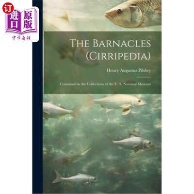 海外直订医药图书The Barnacles (Cirripedia): Contained in the Collections of the U. S. National M 藤壶（藤壶百科全书