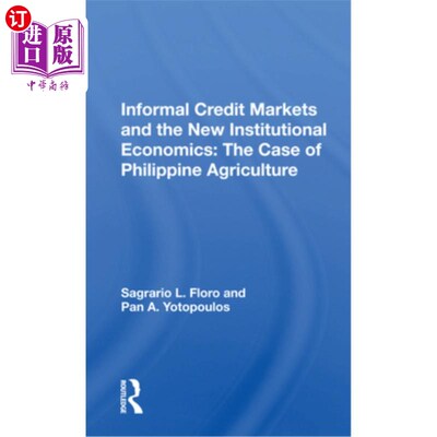 海外直订Informal Credit Markets and the New Institutional Economics: The Case of Philipp 非正式信贷市场与新制度经济