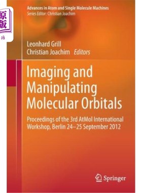 海外直订Imaging and Manipulating Molecular Orbitals: Proceedings of the 3rd Atmol Intern 成像和操纵分子轨道:第三届