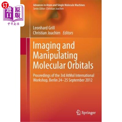 海外直订Imaging and Manipulating Molecular Orbitals: Proceedings of the 3rd Atmol Intern 成像和操纵分子轨道:第三届