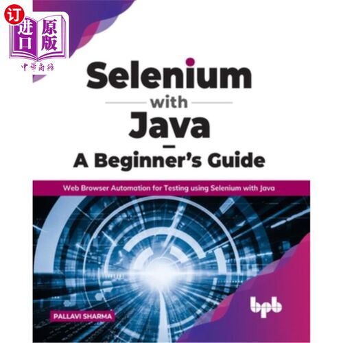 海外直订Selenium with Java - A Beginner's Guide: Web Browser Automation for Testing usin Selenium w