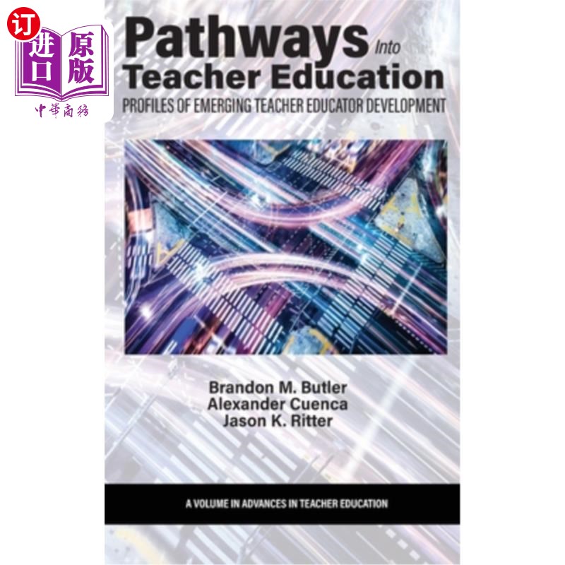 海外直订Pathways Into Teacher Education: Profiles of Emerging Teacher Educator Developme 教师教育之路：新兴教师教育