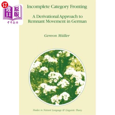 海外直订Incomplete Category Fronting: A Derivational Approach to Remnant Movement in Ger 不完全范畴前沿：德国残存运