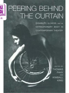 海外直订Peering Behind the Curtain: Disability, Illness, and the Extraordinary Body in C 在幕后凝视：残疾、疾病和当
