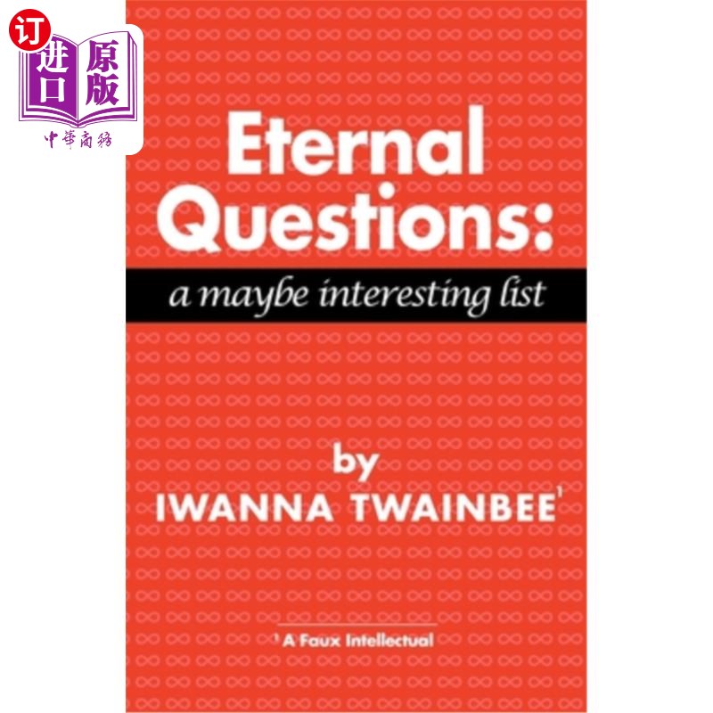 海外直订Eternal Questions: A Maybe Interesting List: A Maybe Interesting List 永恒的问题:一个也许有趣的列表:一个