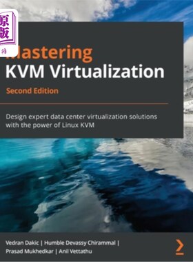 海外直订Mastering KVM Virtualization - Second Edition: Design expert data center virtual 掌握KVM虚拟化-第