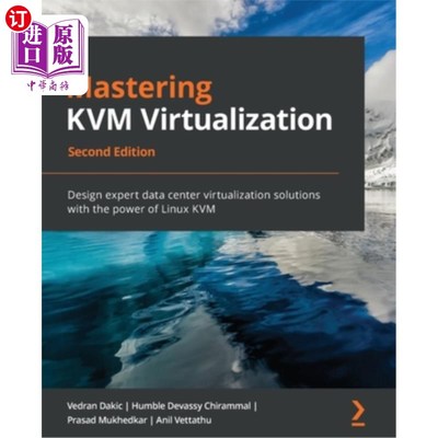 海外直订Mastering KVM Virtualization - Second Edition: Design expert data center virtual 掌握KVM虚拟化-第