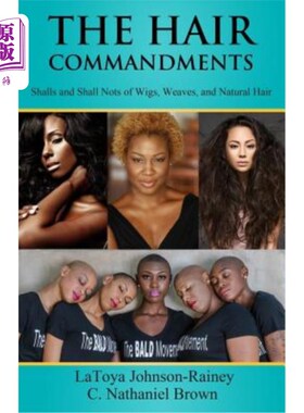 海外直订医药图书The Hair Commandments: Shalls and Shall Nots of Wigs, Weaves, and Natural Hair 头发戒律：用假发、织