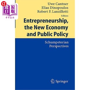 海外直订Entrepreneurship, the New Economy and Public Policy: Schumpeterian Perspectives 企业家精神，新经济和公共政