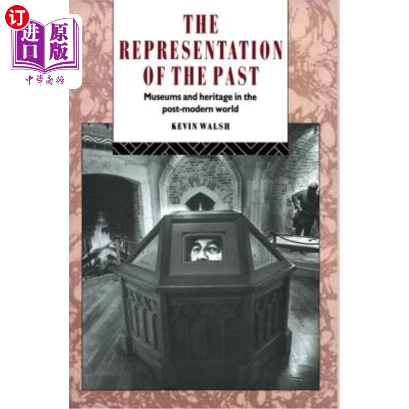 海外直订The Representation of the Past: Museums and Heritage in the Post-Modern World 《过去的再现:后现代世界的博物
