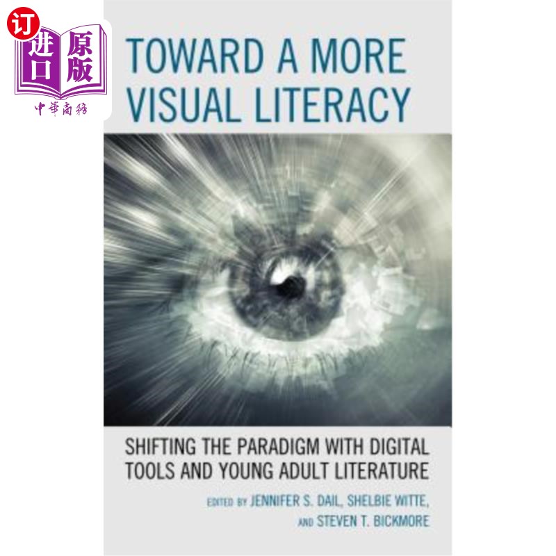 海外直订Toward a More Visual Literacy: Shifting the Paradigm with Digital Tools and Youn走向更具视觉素养：用数字工