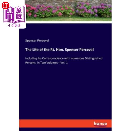 海外直订The Life of the Rt. Hon. Spencer Perceval: including his Correspondence with num 《红人的一生》。斯宾塞·珀