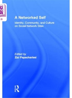 海外直订A Networked Self: Identity, Community, and Culture on Social Network Sites 自我：社交网站上的身份、社区