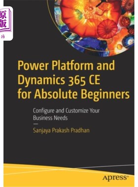 海外直订Power Platform and Dynamics 365 Ce for Absolute Beginners: Configure and Customi Power Plat