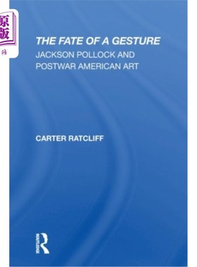 海外直订The Fate of a Gesture: Jackson Pollock and Postwar American Art 一个手势的命运:杰克逊·波洛克与战后美国艺术