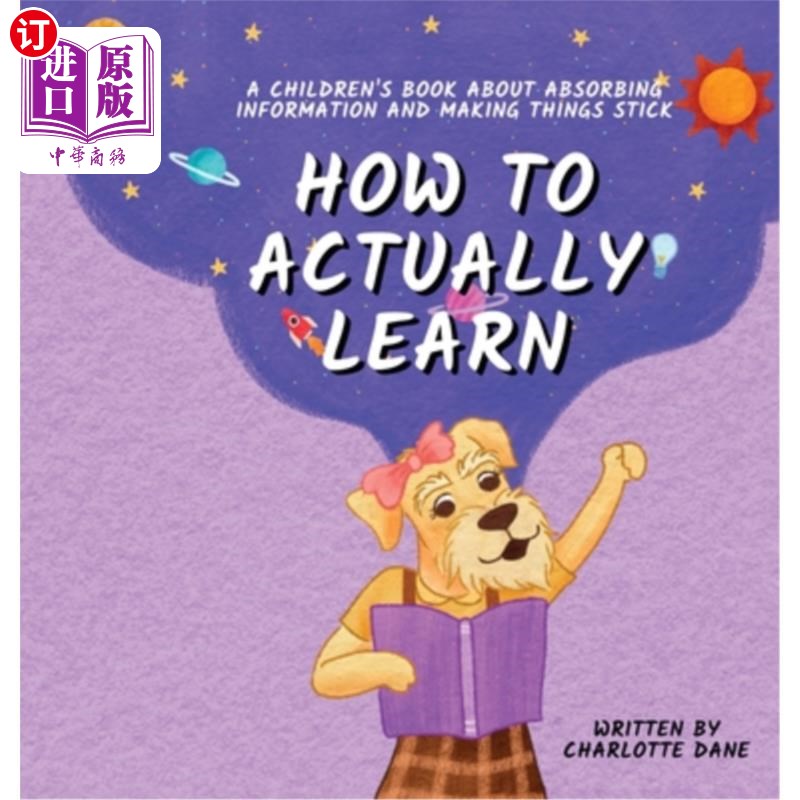 海外直订How to Actually Learn: A Children's Book About Absorbing Information and Making  如何真正学习：一本关于吸收