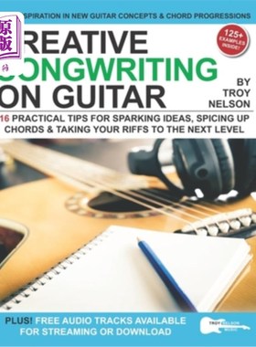 海外直订Creative Songwriting on Guitar: 16 Practical Tips for Sparking Ideas, Spicing up 在吉他上创作歌曲:激发想法