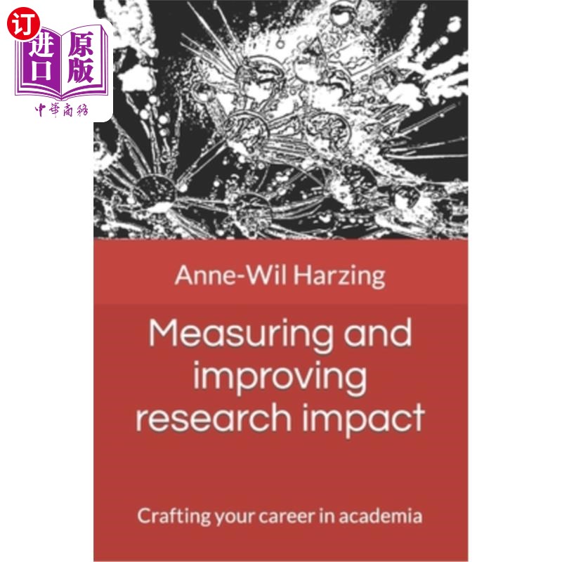 海外直订Measuring and improving research impact: Crafting your career in academia 衡量和提高研究影响:塑造你的学术生