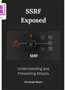 海外直订SSRF Exposed: Understanding and Preventing Attacks SSRF暴露：理解和预防攻击