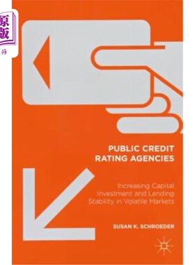 海外直订Public Credit Rating Agencies: Increasing Capital Investment and Lending Stabili 公共信用评级机构：在动荡的市场