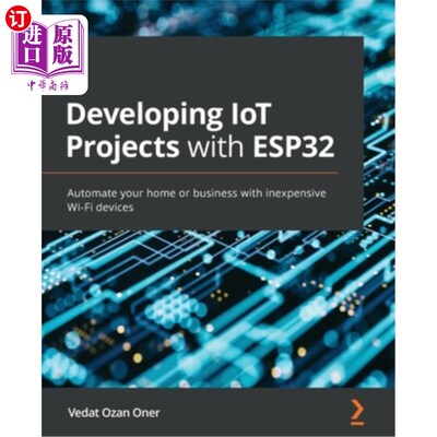海外直订Developing IoT Projects with ESP32: Automate your home or business with inexpens 利用ESP32开发物