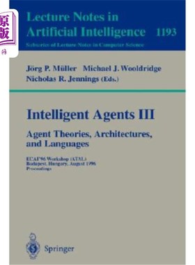 海外直订Intelligent Agents III. Agent Theories, Architectures, and Languages: Ecai'96 Wo 智能代理III.代理理论、架构