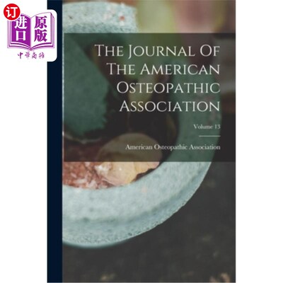 海外直订医药图书The Journal Of The American Osteopathic Association; Volume 13 美国骨科协会杂志;卷13