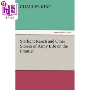 海外直订Starlight Ranch and Other Stories of Army Life on the Frontier 星光牧场和其他关于边疆军队生活的故事