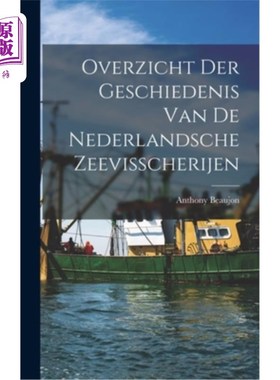 海外直订Overzicht der Geschiedenis van de Nederlandsche Zeevisscherijen 荷兰航海历史概述