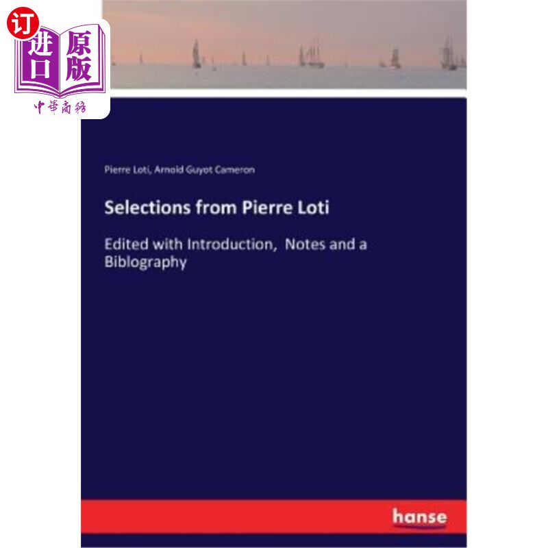海外直订Selections from Pierre Loti: Edited with Introduction, Notes and a Biblography 皮埃尔·洛蒂选集：编辑有简介