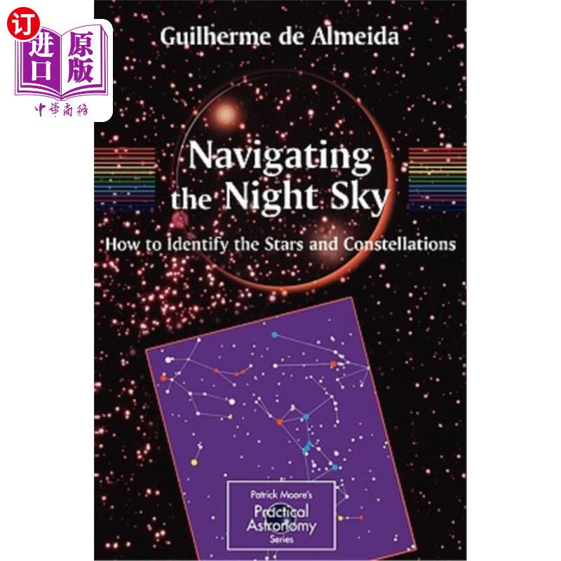 海外直订Navigating the Night Sky: How to Identify the Stars and Constellations