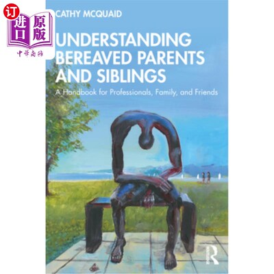 海外直订医药图书Understanding Bereaved Parents and Siblings: A Handbook for Professionals, Famil 了解失去亲人的父母