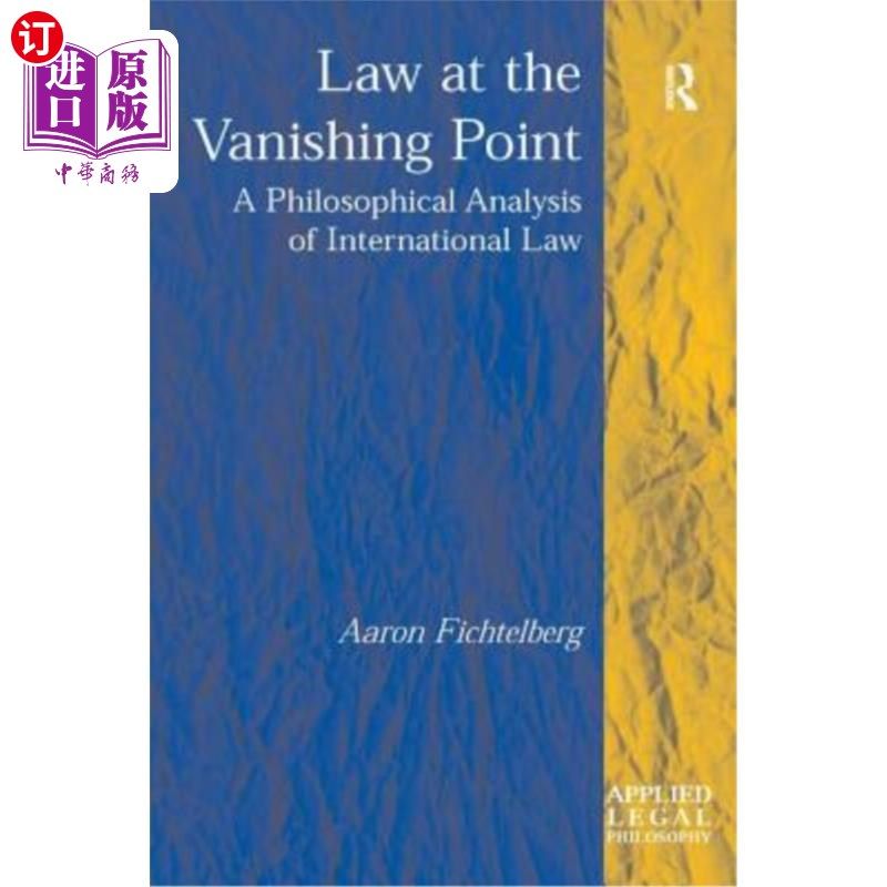 海外直订Law at the Vanishing Point: A Philosophical Analysis of International Law 消失点上的法律:国际法的哲学分析