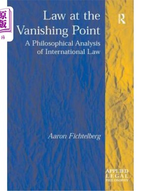 海外直订Law at the Vanishing Point: A Philosophical Analysis of International Law 消失点上的法律：国际法的哲学分析