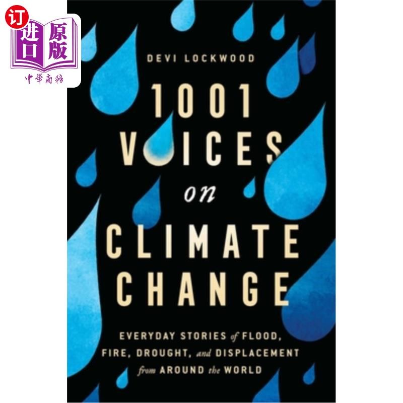海外直订1,001 Voices on Climate Change: Everyday Stories of Flood, Fire, Drought, and Di 《一千零一个气候变化之声:
