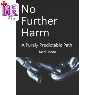 海外直订No Further Harm: A Purely Predictable Path 没有进一步的伤害:一条纯粹可预测的道路