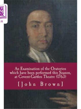 海外直订An Examination of the Oratorios which have been performed this Season, at Covent 考文特花园剧院（1763年）对