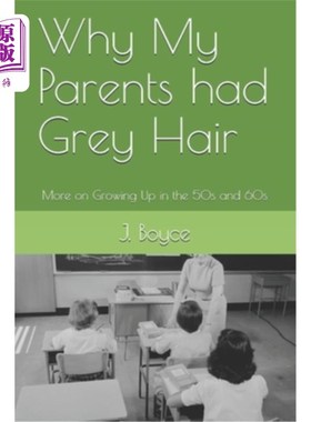 海外直订Why My Parents had Grey Hair: More on Growing Up in the 50s and 60s 为什么我的父母头发花白：更多的关于成长