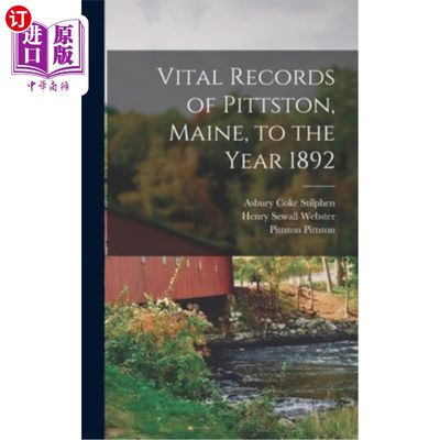 海外直订Vital Records of Pittston, Maine, to the Year 1892 缅因州皮茨顿到1892年的重要记录