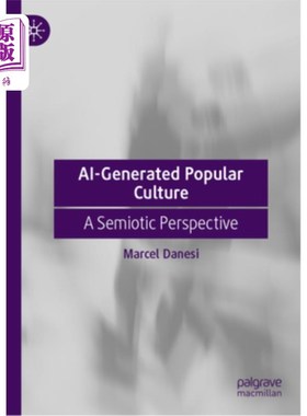 海外直订Ai-Generated Popular Culture: A Semiotic Perspective Ai-Generated Popular Culture: A Semiot
