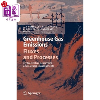 海外直订Greenhouse Gas Emissions - Fluxes and Processes: Hydroelectric Reservoirs and Na 温室气体排放.通量和过程：