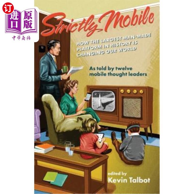 海外直订Strictly Mobile: How the Largest Man-Made Platform in History is Changing Our Wo 严格移动:历史上最大的人造