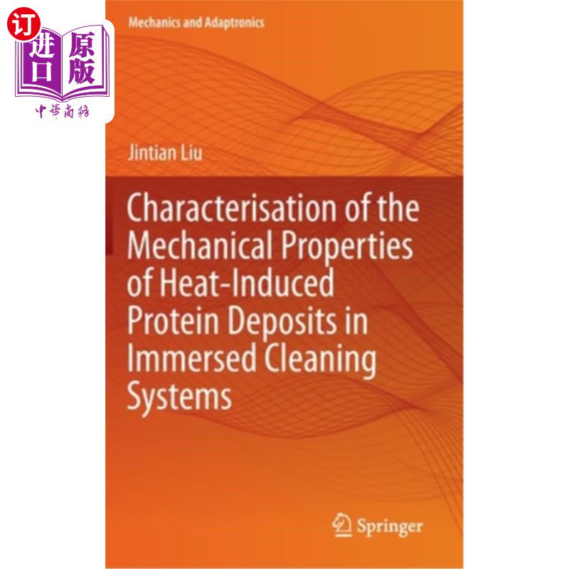 海外直订Characterisation of the Mechanical Properties of Heat-Induced Protein Deposits i 浸没式清洗系统中热诱导蛋白