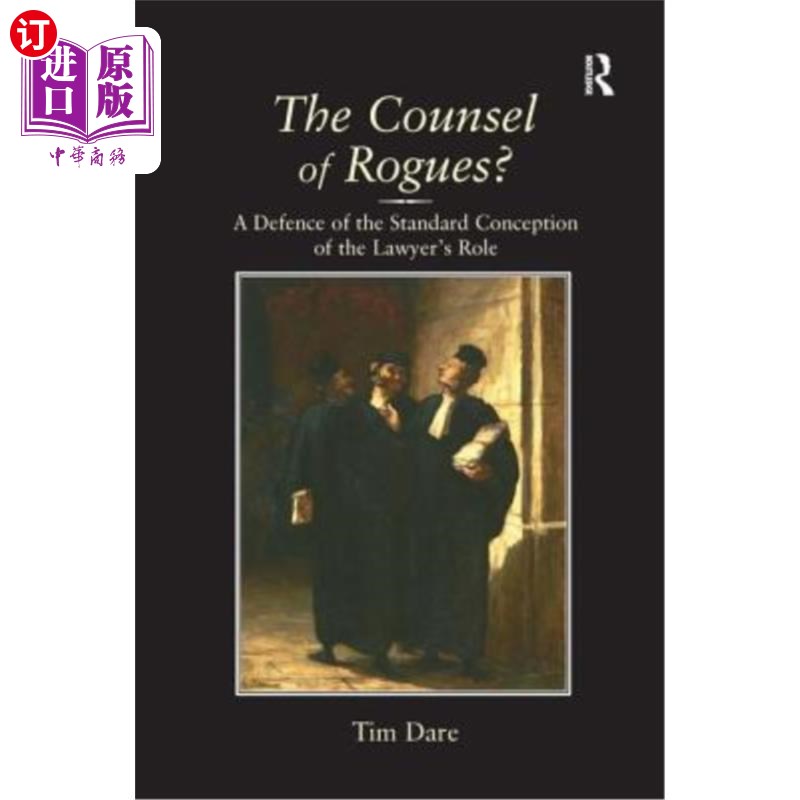 海外直订The Counsel of Rogues?: A Defence of the Standard Conception of the Lawyer's Rol 盗贼的劝告？：辩护律师角色