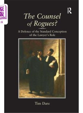 海外直订The Counsel of Rogues?: A Defence of the Standard Conception of the Lawyer's Rol 盗贼的劝告？：辩护律师角色