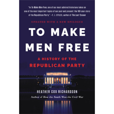 让人们自由 共和党的历史 To Make Men Free 英文原版 Heather C Richardson 人文社科 各国政治和政党【中商原版】