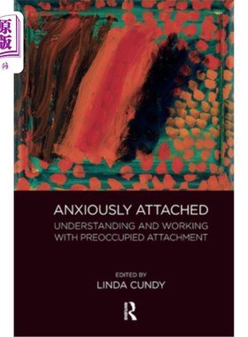 海外直订Anxiously Attached: Understanding and Working with Preoccupied Attachment 焦虑依恋:理解和处理焦虑依恋