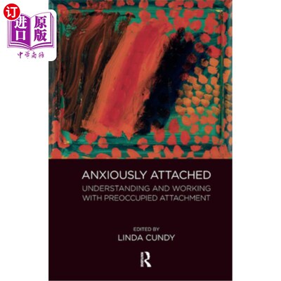 海外直订Anxiously Attached: Understanding and Working with Preoccupied Attachment 焦虑依恋:理解和处理焦虑依恋